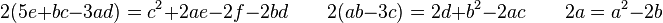 2(5e +bc -3ad) = c^2 +2ae -2f -2bd \qquad 2(ab -3c) = 2d +b^2 -2ac \qquad 2a = a^2 -2b