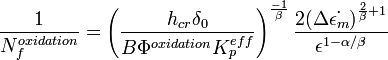 \frac {1} {N_f^{oxidation}} = \left(\frac {h_{cr}\delta_0} {B\Phi^{oxidation}K_p^{eff}}\right)^{\frac {-1} {\beta}} \frac {2(\Delta \dot{\epsilon_m})^{\frac {2} {\beta} +1}} {\epsilon^{1-\alpha / \beta}}