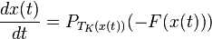 \frac{dx(t)}{dt} = P_{T_K(x(t))}(-F(x(t)))