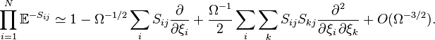 \prod_{i = 1}^{N}\mathbb{E}^{-S_{ij}} \simeq 1 - \Omega^{-1/2} \sum_i S_{ij} \frac{\partial}{\partial \xi_i} + \frac{\Omega^{-1}}{2} \sum_i \sum_k S_{ij} S_{kj} \frac{\partial^2}{\partial \xi_i \, \partial \xi_k} + O(\Omega^{-3/2}).