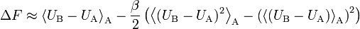 \Delta F \approx \left\langle U_\text{B} - U_\text{A} \right\rangle_\text{A} - \frac{\beta}{2} \left( \left\langle (U_\text{B} - U_\text{A})^2 \right\rangle_\text{A} - \left(\left\langle (U_\text{B} - U_\text{A}) \right\rangle_\text{A}\right)^2 \right)