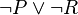 \neg P \vee \neg R