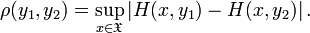 \rho(y_1,y_2)=\sup_{x\in\mathfrak{X}}\left| H(x,y_1)-H(x,y_2)\right|.