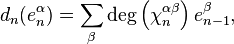 {d_{n}}(e_{n}^{\alpha}) = \sum_{\beta} \deg \left( \chi_{n}^{\alpha \beta} \right) e_{n - 1}^{\beta},