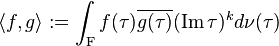 \langle f , g \rangle := \int_\mathrm{F} f(\tau) \overline{g(\tau)}
(\operatorname{Im}\tau)^k d\nu (\tau)