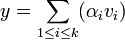 y = \sum_{1 \leq i\leq k} (\alpha_iv_i)