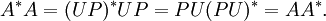 A^*A = (UP)^* UP = PU (PU)^* = AA^*.\,