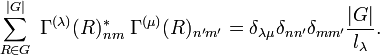 \sum_{R\in G}^{|G|} \; \Gamma^{(\lambda)} (R)_{nm}^*\;\Gamma^{(\mu)} (R)_{n'm'} =
\delta_{\lambda\mu} \delta_{nn'}\delta_{mm'} \frac{|G|}{l_\lambda}.