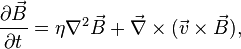 {\partial \vec{B} \over \partial t}=\eta \nabla^2 \vec{B}+\vec{\nabla}\times(\vec{v}\times\vec{B}),