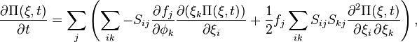 \frac{\partial \Pi (\mathbf{\xi}, t)}{\partial t} = \sum_j \left( \sum_{ik} -S_{ij} \frac{\partial f_j}{\partial \phi_k} \frac{\partial (\xi_k \Pi (\mathbf{\xi}, t) )}{\partial \xi_i} + \frac{1}{2} f_j \sum_{ik} S_{ij} S_{kj} \frac{\partial^2 \Pi (\mathbf{\xi}, t)}{\partial \xi_i \, \partial \xi_k} \right),