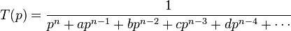 T(p)= \frac{1}{p^n+a p^{n-1}+b p^{n-2}+c p^{n-3}+d p^{n-4}+\cdots}
