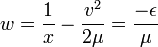 w = \frac{1}{x} - \frac{ v^2 }{ 2 \mu } = \frac{- \epsilon}{\mu}