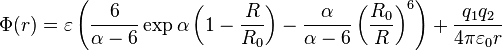 \Phi(r) = \varepsilon \left( \frac{6}{\alpha-6}\exp \alpha\left(1-\frac{R}{R_0}\right) - \frac{\alpha}{\alpha-6} \left(\frac{R_0}{R}\right)^6 \right)+ \frac{q_1q_2}{4\pi\varepsilon_0 r}