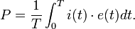 P = \frac{1}{T}\int_0^T i(t) \cdot e (t) dt\,\!.