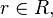 r\in R,